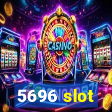 5696 slot